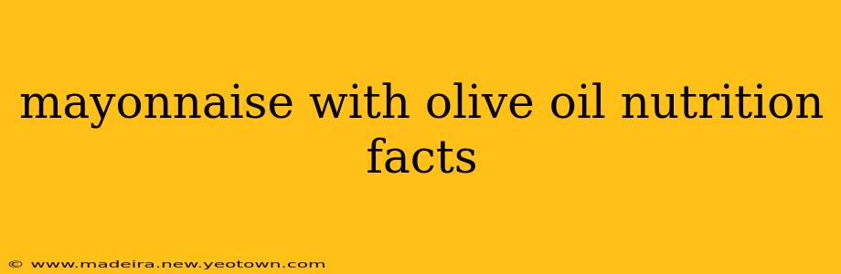 mayonnaise with olive oil nutrition facts