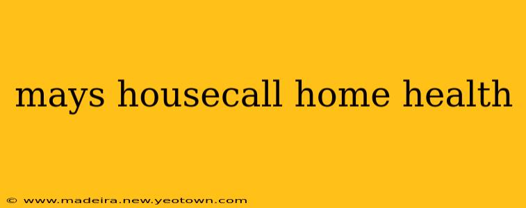 mays housecall home health