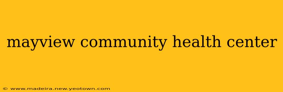 mayview community health center