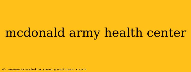 mcdonald army health center