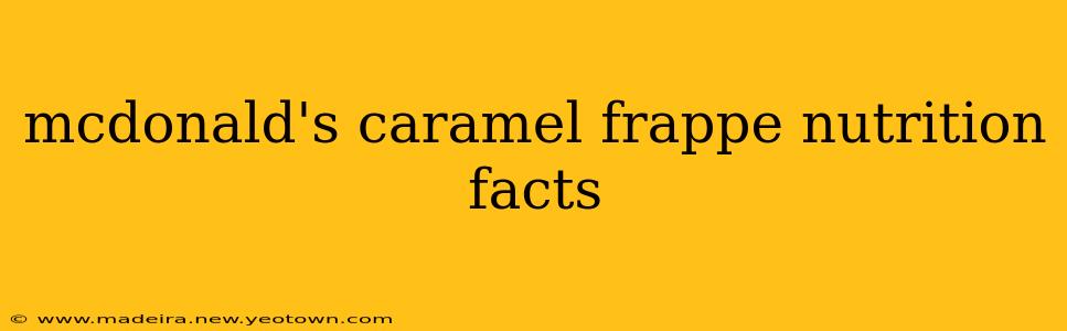 mcdonald's caramel frappe nutrition facts