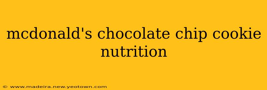 mcdonald's chocolate chip cookie nutrition