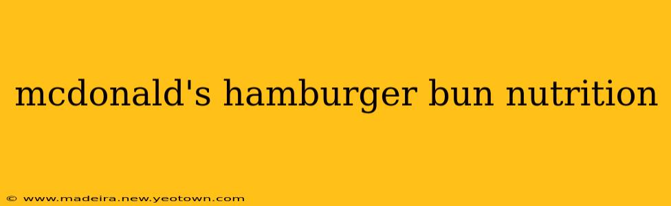 mcdonald's hamburger bun nutrition