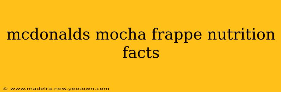 mcdonalds mocha frappe nutrition facts