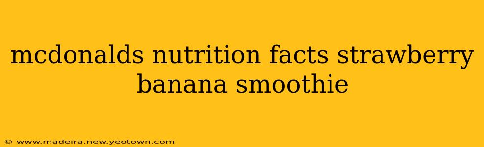 mcdonalds nutrition facts strawberry banana smoothie