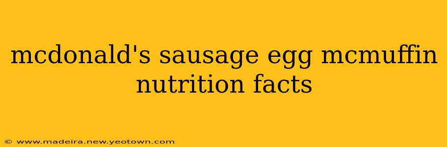 mcdonald's sausage egg mcmuffin nutrition facts
