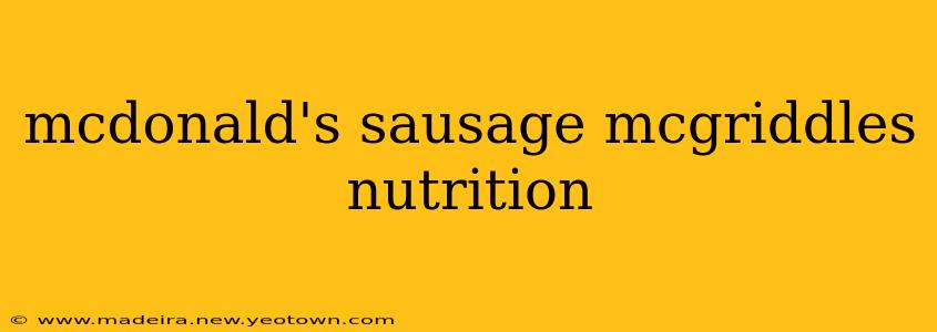 mcdonald's sausage mcgriddles nutrition