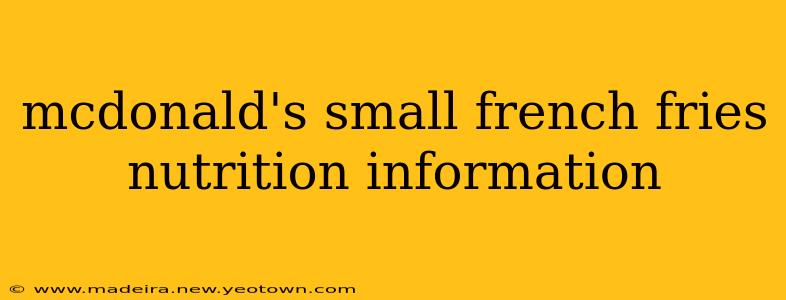 mcdonald's small french fries nutrition information