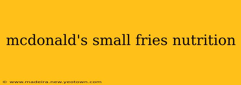 mcdonald's small fries nutrition