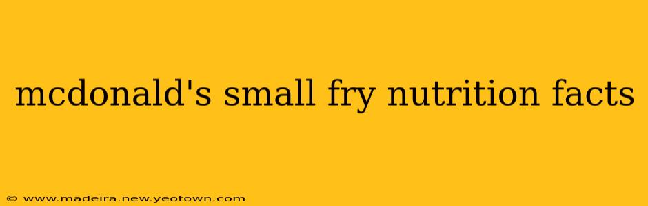 mcdonald's small fry nutrition facts