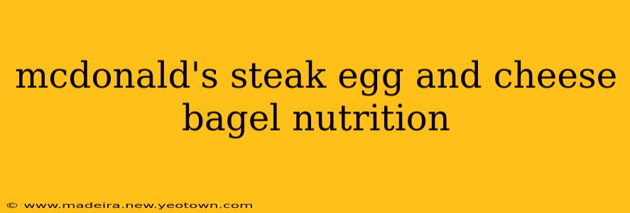 mcdonald's steak egg and cheese bagel nutrition