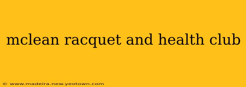 mclean racquet and health club