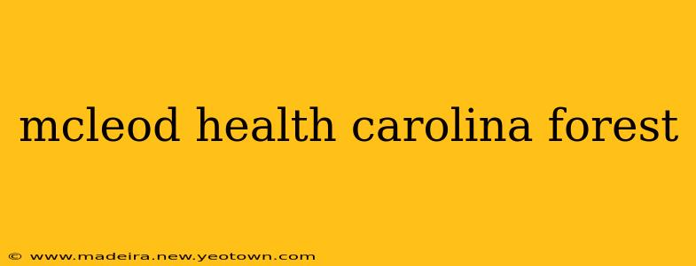 mcleod health carolina forest