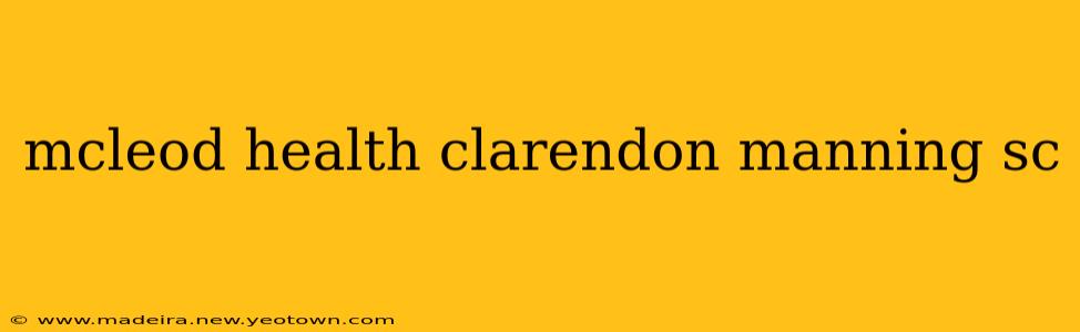 mcleod health clarendon manning sc