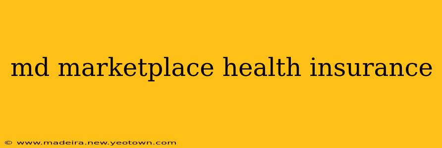md marketplace health insurance