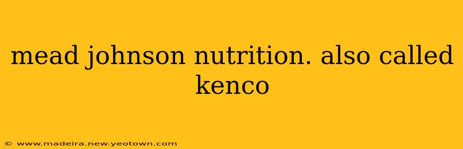 mead johnson nutrition. also called kenco