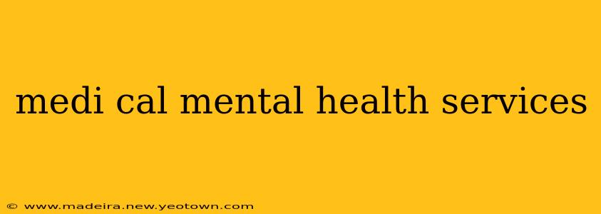 medi cal mental health services