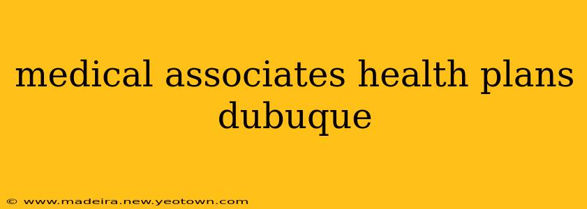 medical associates health plans dubuque