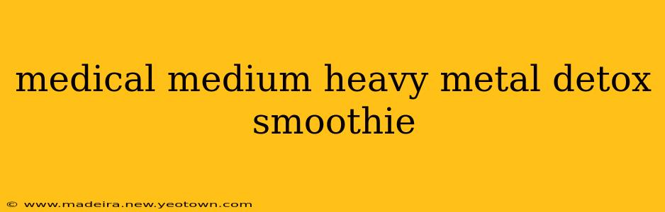 medical medium heavy metal detox smoothie