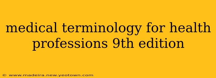 medical terminology for health professions 9th edition