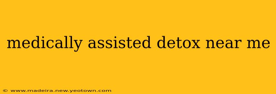 medically assisted detox near me