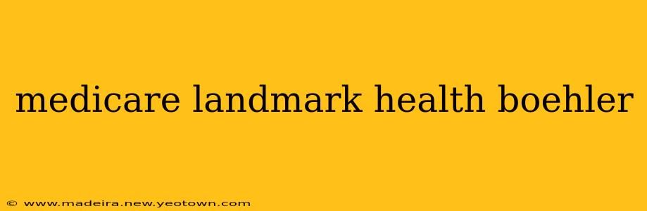 medicare landmark health boehler