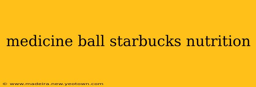 medicine ball starbucks nutrition