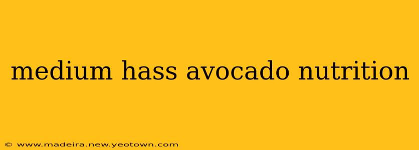 medium hass avocado nutrition