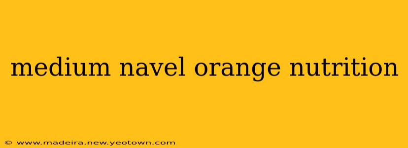 medium navel orange nutrition
