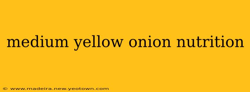 medium yellow onion nutrition