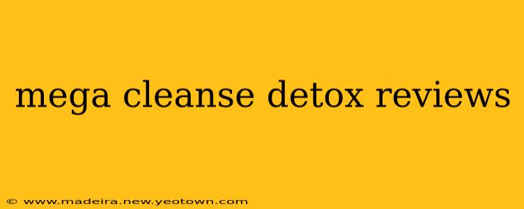 mega cleanse detox reviews