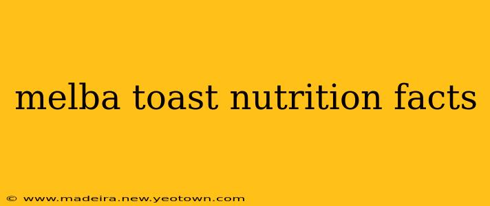 melba toast nutrition facts