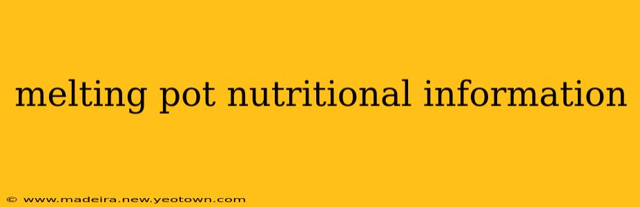 melting pot nutritional information