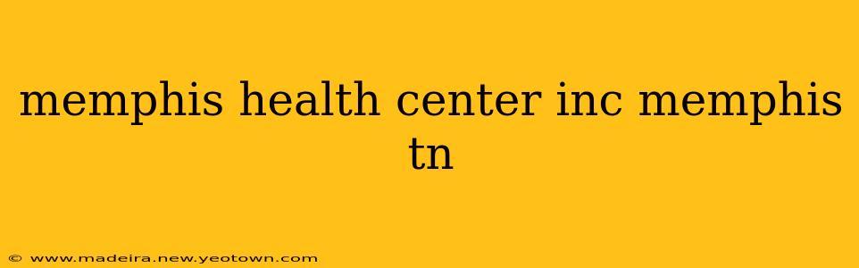 memphis health center inc memphis tn