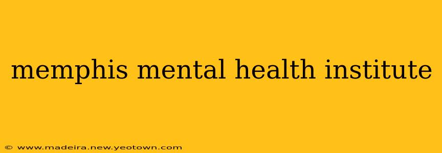 memphis mental health institute