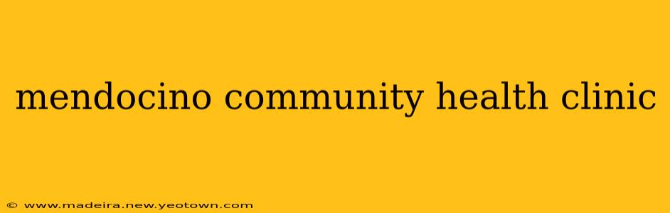 mendocino community health clinic
