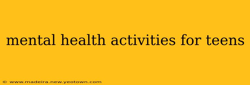 mental health activities for teens