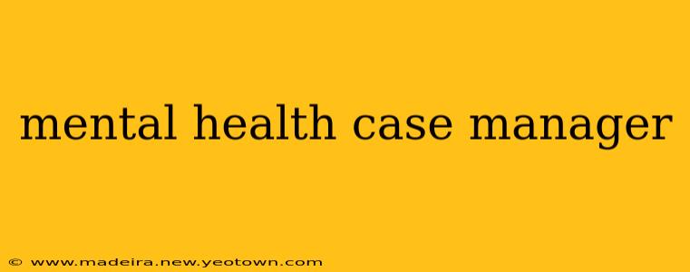 mental health case manager
