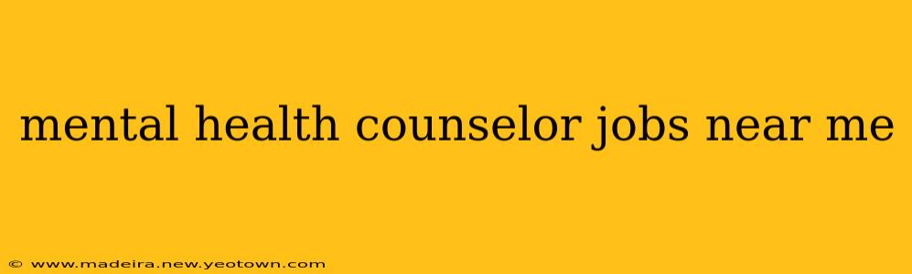 mental health counselor jobs near me