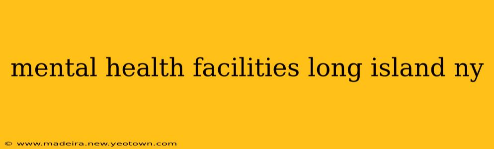 mental health facilities long island ny