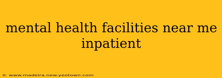 mental health facilities near me inpatient