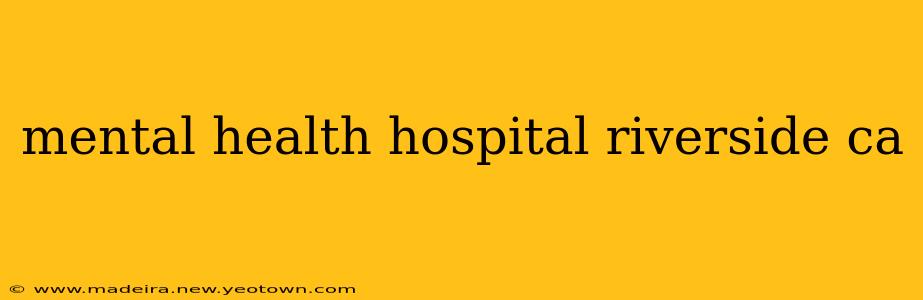 mental health hospital riverside ca