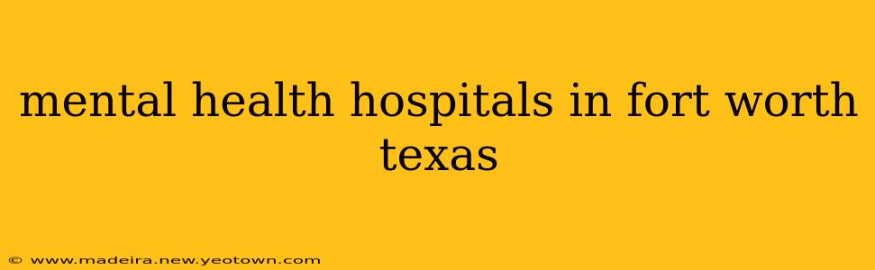 mental health hospitals in fort worth texas