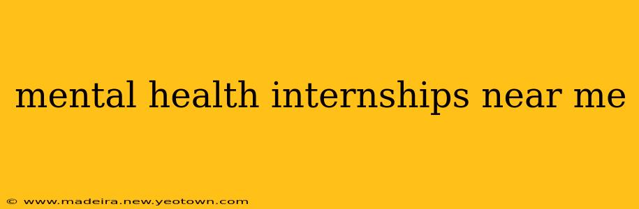 mental health internships near me