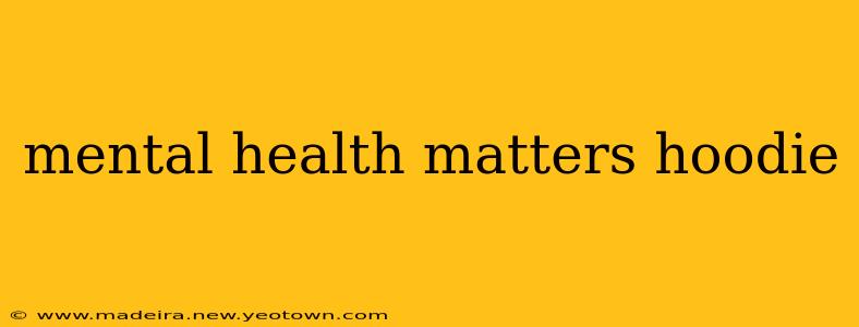 mental health matters hoodie