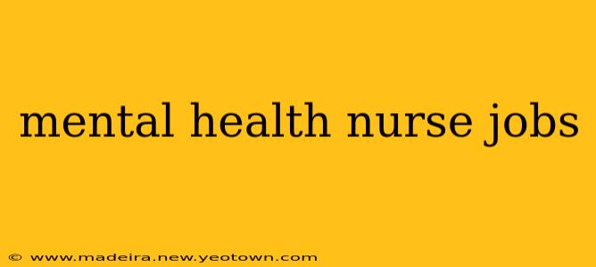 mental health nurse jobs