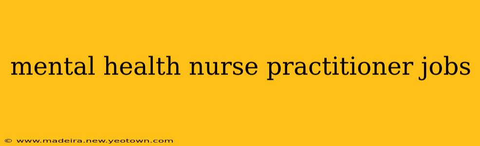 mental health nurse practitioner jobs
