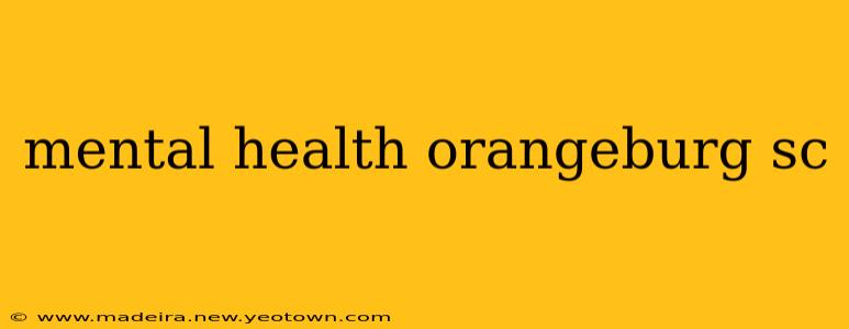 mental health orangeburg sc