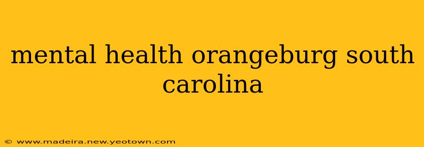 mental health orangeburg south carolina