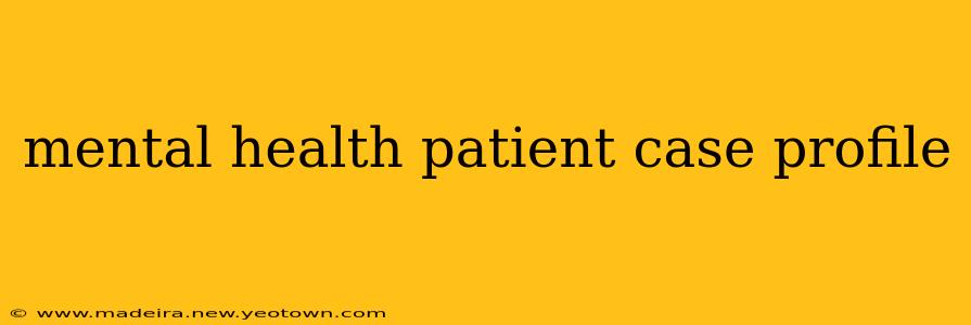 mental health patient case profile